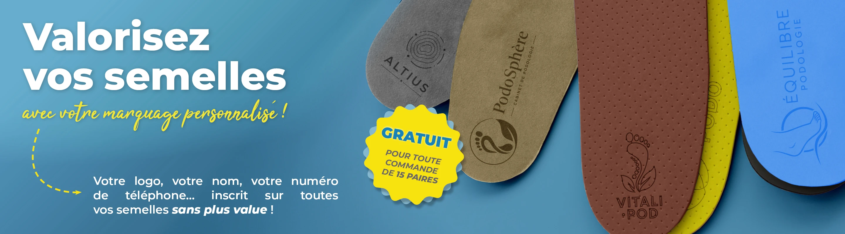 Le texte "Valorisez vos semelles avec votre marquage personnalisé". 5 semelles gravées de différentes couleurs sur la droite avec le texte gratuit "pour toute commande de 15 paires".