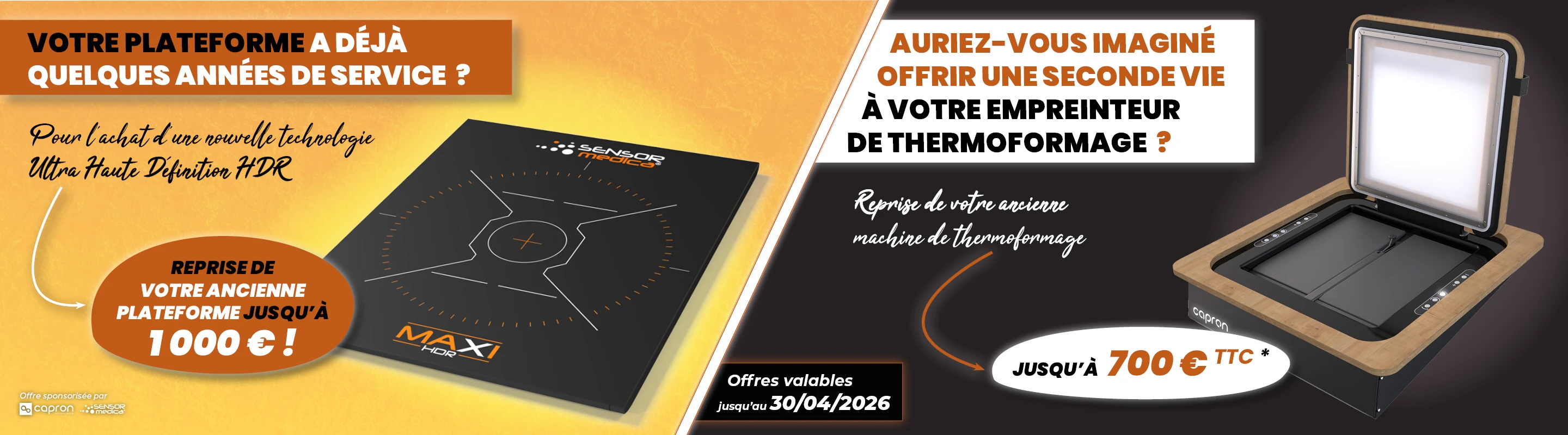 À gauche une plateforme podométrique, jusqu'à 1000€ pour la reprise de votre ancienne plateforme suite à l'achat d'une nouvelle plateforme HDR. À droite une machine de thermoformage, jusqu'à 700€ de reprise pour votre ancienne machine.